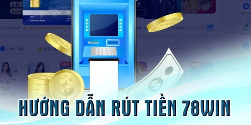 Hướng dẫn rút tiền 78win