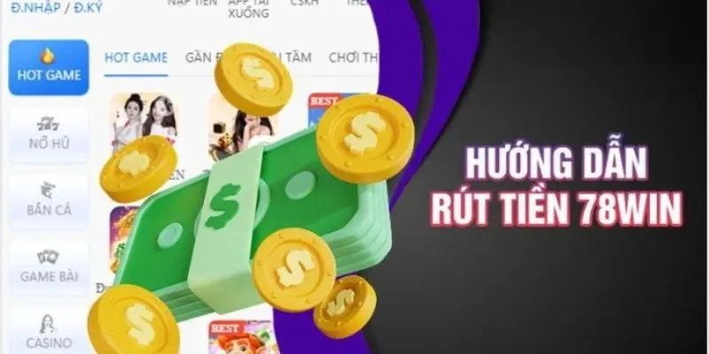 Các mẹo để rút tiền từ 78win an toàn và bảo mật