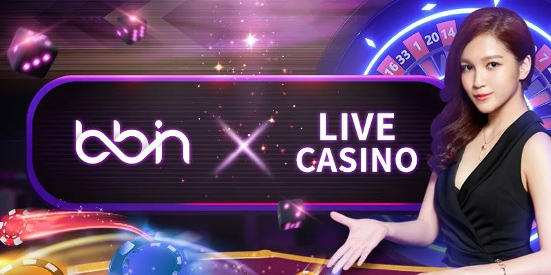 Ưu điểm tuyệt vời của sảnh game BBIN Casino